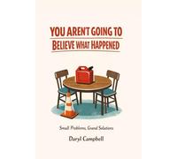 You Aren't Going To Believe What Happened: Small Problems, Grand Solutions