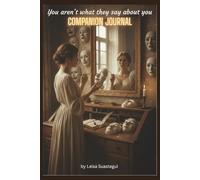 You Aren't What They Say About You - Companion Journal: A 60-Day Guide to Shedding the False Facade: Daily Reflections for Authentic Living and Radical Self-Acceptance
