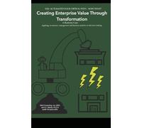 You Automated Your Critical Path-Now What!: Creating Enterprise Value Through Transformation - A Business Case