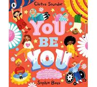 You Be You A bright and bouncy picture book about difference, diversity and tolerance by the author of CBeebies' Nikhil & Jay - Chitra Soundar - Walker Books - ebook (ePub) - Livre