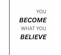You Become What You Believe - Writing Journal: 90 GSM, Ruled, Paperback.