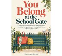 You Belong at the School Gate: A Practical Guide for Mums to Making Friends, Handling Comparison, and Feeling Less Alone in Primary School Life