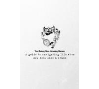You Belong Here, Amazing Human: A Guide To Navigating Life When You Feel Like A Fraud: A Kind Gift For Those Experiencing Imposter Syndrome Moments
