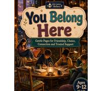 You Belong Here: Gentle Pages for Friendship, Choice, Connection and Trusted Support