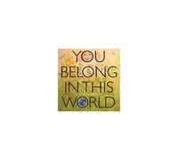 You Belong In This World