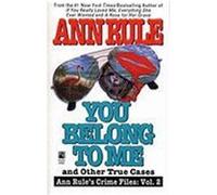 You Belong to Me and Other True Crime Cases Rule, Ann (Auteur)