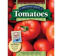You Bet Your Garden Guide To Growing Great Tomatoes, Second Edition