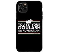 You Bet Your Goulash I'm Hungarian Hongrie Hongrois Coque pour iPhone 11 Pro Max