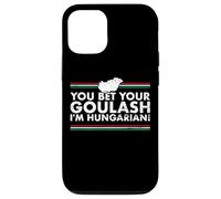 You Bet Your Goulash I'm Hungarian Hongrie Hongrois Coque pour iPhone 12/12 Pro