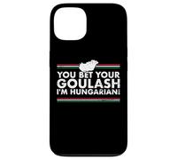 You Bet Your Goulash I'm Hungarian Hongrie Hongrois Coque pour iPhone 13
