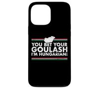 You Bet Your Goulash I'm Hungarian Hongrie Hongrois Coque pour iPhone 13 Pro Max
