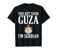 You Bet Your Guza I'm Serbe Men and Women T-Shirt
