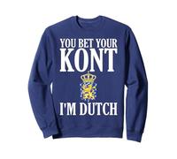 You Bet Your Kont I'm Dutch Men and Women Sweatshirt