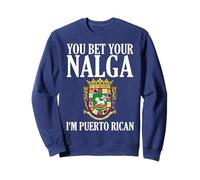 You Bet Your Nalga I'm Portoricain Men and Women Sweatshirt