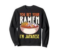 You Bet Your Ramen I'm Japanese Sweatshirt