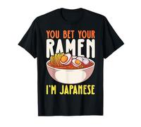 You Bet Your Ramen I'm Japanese T-Shirt