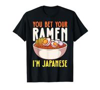 You Bet Your Ramen I'm Japanese T-Shirt Graphique avec Valeur