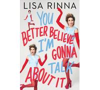 You Better Believe I'm Gonna Talk About It - Lisa Rinna - Dey Street Books - ebook (ePub) - Livre