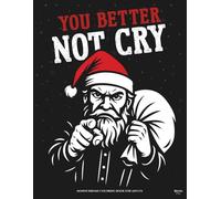 You Better Not Cry: Relaxing, Funny One-Color Coloring Book: 30 Monochrome Designs for Adults