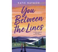 You Between the Lines A totally unputdownable rivals-to-lovers romance - Katie Naymon - Hodder & Stoughton - ebook (ePub) - Livre