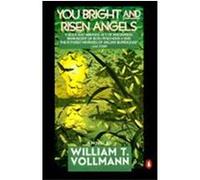 You Bright and Risen Angels William T. Vollmann (Auteur)