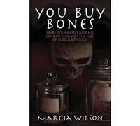 You Buy Bones: Sherlock Holmes and his London Through the Eyes of Scotland Yard - [Version Originale] Inconnu (Auteur)