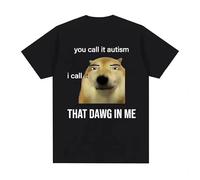 You Call It Autism I Call It That Dawg in Me T Shirt Black M