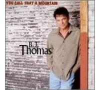 You Call That a Mountain by B.J. Thomas