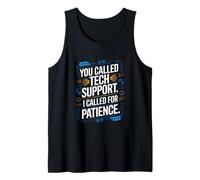 You Called Tech Support I Called For Patience Humour Débardeur