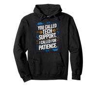You Called Tech Support I Called For Patience Humour Sweat à Capuche