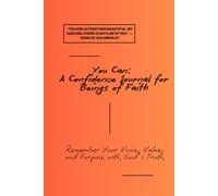 You Can: A Confidence Journal for Beings of Faith: Remember Your Voice, Value, and Purpose with God’s Truth