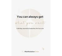 You Can Always Get What You Want: A 28-Day Journal to Create the Life You Love