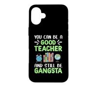 You Can Be A Good Teacher and Still Be Gangsta Teachers Coque pour iPhone 16 Plus