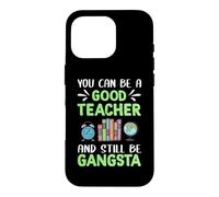 You Can Be A Good Teacher and Still Be Gangsta Teachers Coque pour iPhone 16 Pro