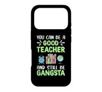 You Can Be A Good Teacher and Still Be Gangsta Teachers Coque pour iPhone 17 Pro