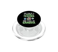 You Can Be A Good Teacher and Still Be Gangsta Teachers PopSockets PopGrip pour MagSafe