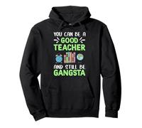 You Can Be A Good Teacher and Still Be Gangsta Teachers Sweat à Capuche