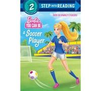 You Can Be a Soccer Player Barbie by Random House Random House (Auteur)