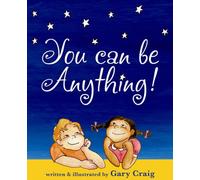 You Can Be Anything!