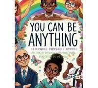 You Can Be Anything: An inspirational coloring book for children of color