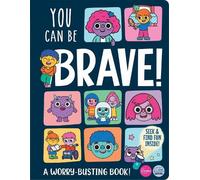 You Can Be Brave! - A Worry-Busting Book!: S ind Fun Inside!