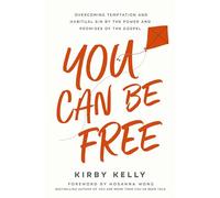 You Can Be Free: Overcoming Temptation and Habitual Sin by the Power and Promises of the Gospel