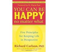 You Can Be Happy No Matter What Richard Carlson, Wayne W. Dyer (Auteur)