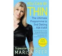 You Can Be Thin: The Ultimate Programme to End Dieting...Forever Peer, Marisa (Auteur)