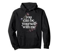 You Can Be Yourself with Me Safe Comfort Support - Sweat à Capuche
