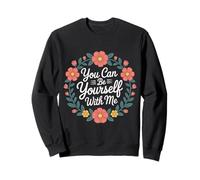 You Can Be Yourself with Me Safe Comfort Support - Sweatshirt