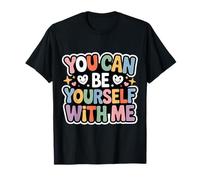 You Can Be Yourself with Me Safe Comfort Support - T-Shirt
