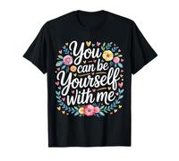 You Can Be Yourself with Me Safe Comfort Support - T-Shirt