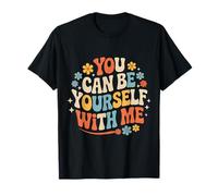 You Can Be Yourself with Me Safe Comfort Support - T-Shirt