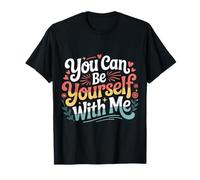 You Can Be Yourself with Me Safe Comfort Support - T-Shirt